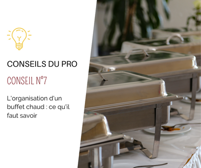 Conseil n°7 : L'organisation d'un buffet chaud, ce qu'il faut savoir